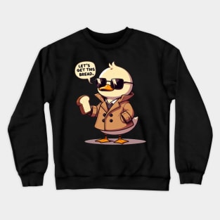 Funny duck, Let's get this bread! Crewneck Sweatshirt